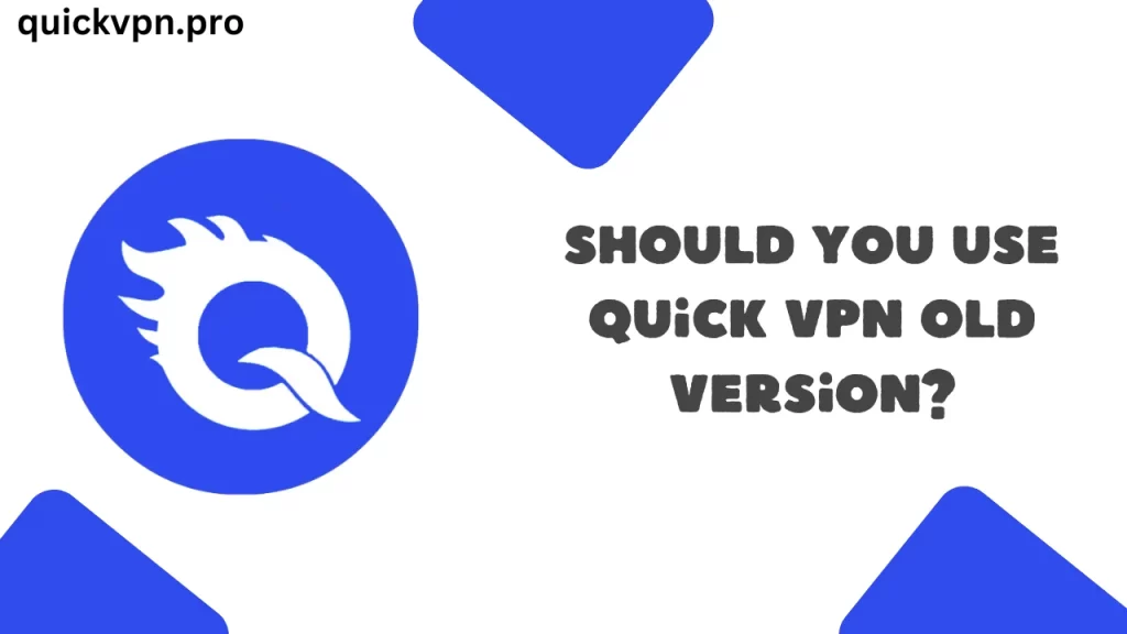 Quick VPN 구 버전을 사용해야 하나요?